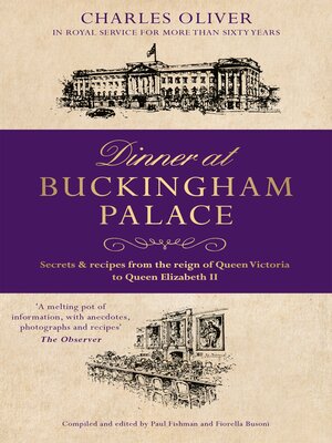 cover image of Dinner at Buckingham Palace--Secrets & recipes from the reign of Queen Victoria to Queen Elizabeth II